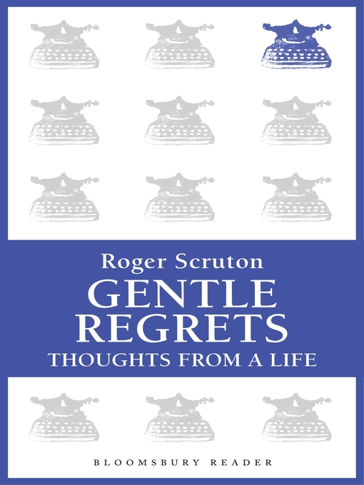 Title details for Gentle Regrets by Roger Scruton - Available